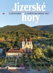 Jizerské hory 4 – o historii a umění do roku 1813